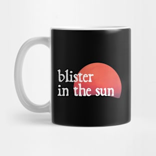 blister in the sun - vf music lover Mug